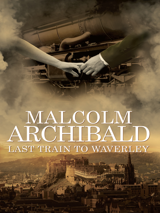 Title details for Last Train to Waverley by Malcolm Archibald - Available